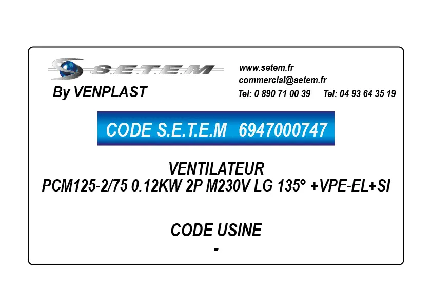6947000747-VENTILATEUR VENPLAST PCM125-2/75 0.12KW 2P M230V LG 135° +VPE-EL+SI