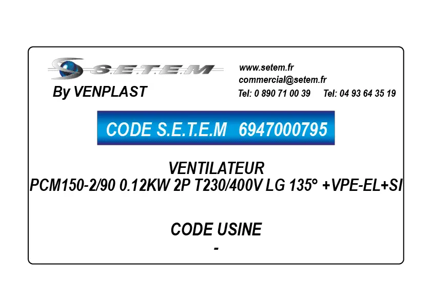 6947000795-VENTILATEUR VENPLAST PCM150-2/90 0.12KW 2P T230/400V LG 135° +VPE-EL+SI